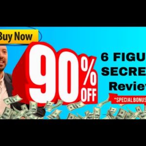 Six Figure Secrets review (Save $67 and get Six Figure Secrets UPGRADE 2 for FREE through me)