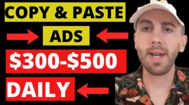 How To Copy And Paste Ads And Make $300 $500 Daily (Step By Step Training)