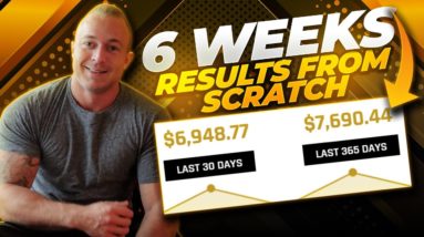 How To Make $7,690 In 6 Weeks Starting From NOTHING - affiliate marketing