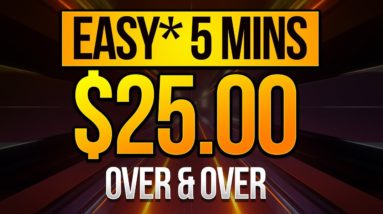 EASY* 5 minutes = $25 Over & Over Just Clicking - Earn Money Online