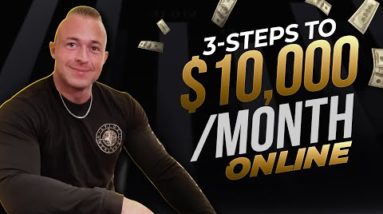 *COPY THIS* 3-Step Plan To $10k/Month Online Step-By-Step