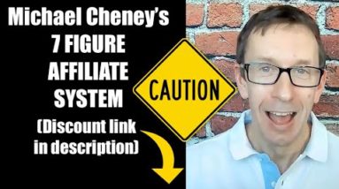 Michael Cheney REVEALS 7 Figure Affiliate System (BONUS DISCOUNT in description)