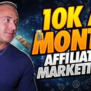 How To Reach 10k/month With Affiliate Marketing - Make Money With Affiliate Marketing For Beginners