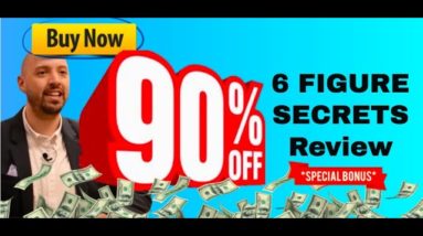 Six Figure Secrets review (Save $67 and get Six Figure Secrets UPGRADE 2 for FREE through me)