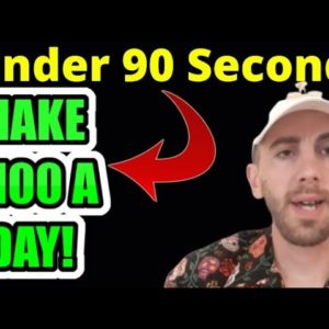 How To Make $100 Dollars a Day Online In Under 90 Seconds Step By Step