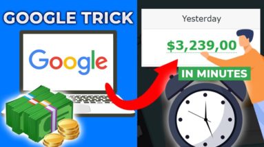 Earn $3,239.00+ in MINUTES With This GOOGLE Trick?! (NEW Make Money Online Method)