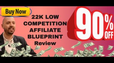 22k Blueprint - Inside 22k Low Competition Affiliate Blueprint