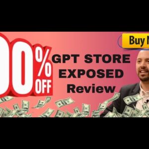 GPT Store Exposed review - What's Inside GPT Store - Exposed?